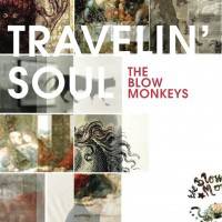 The Blow Monkeys : Travelin' Soul